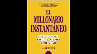 (Audiolibro) El Millonario Instantáneo, Un Relato De Superación Hacia La Riqueza, Parte 1