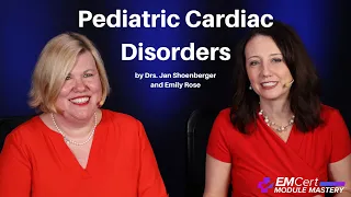 Pediatric Cardiac Disorders | (MyEMCert) EMCert Module Mastery