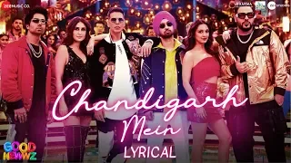 Chandigarh Mein - Lyrical | Good Newwz| Akshay, Kareena, Diljit, Kiara| Badshah, Harrdy, Lisa, Asees