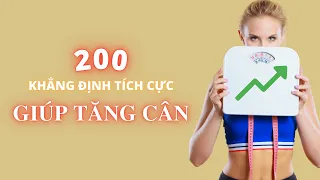 200 Khẳng Định Tích Cực Giúp Tăng Cân Hiệu Quả (Subliminal + 432Hz)