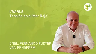 Conferencia "Tensión en el Mar Rojo",  por el Coronel Fernando Fuster van Bendegem