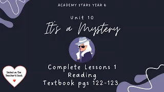 ACADEMY STARS YEAR 6 | TEXTBOOK PAGES 122-123 | UNIT 10 | IT’S A MYSTERY | LESSON 1 | READING