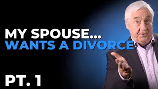 My Spouse Wants A Divorce. What Do I Do? - Pt. 1