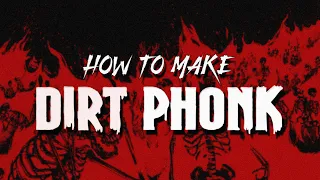 How to make DIRT PHONK