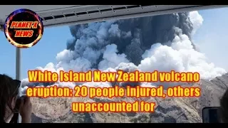 #PlanetXNews White Island New Zealand Volcano Eruption 20 people injured, others missing