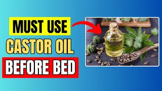 14 POWERFUL Reasons Why You Should Use Castor Oil Before Bed!