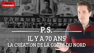 Past Scriptum - 70 ans de la proclamation de la Corée du Nord ft Parlons Y-stoire - Toute l'Histoire