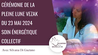 Cérémonie de la Pleine Lune Vezak du 23 Mai 2024 Silvana Di Gaetano