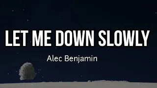 Alec Benjamin - Let Me Down Slowly  (Lyrics)