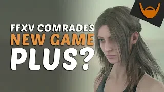 FFXV Comrades - NEW GAME PLUS? How does it work?