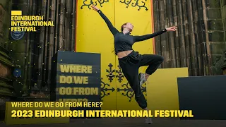 The 2023 Edinburgh International Festival | Where do we go from here?