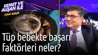 Demet ve Alişan ile Sabah Sabah | Tüp Bebekte Başarı Faktörleri Neler?