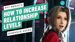 FF7 Rebirth: How to Increase Relationship Levels | Romance Guide