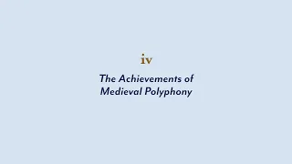 Chapter 1, Episode 4 - The Achievements of Medieval Polyphony