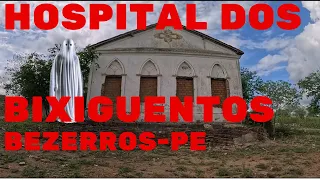 HOSPITAL DOS BIXIGUENTOS MAIS DE 200 ANOS FICA EM BEZERROS PERNAMBUCO