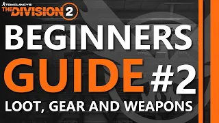 Loot, Gear and Weapons | Beginners Guide | The Division 2