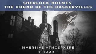 Sherlock Holmes | The Hound of the Baskervilles | Immersive Atmosphere