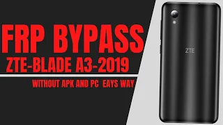 FRP ZTE BLADE A3 2019  WITHOUT APK AND PC  EAYS WAY