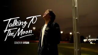 Talking to the Moon - Bruno Mars (Cover by AYDAN)