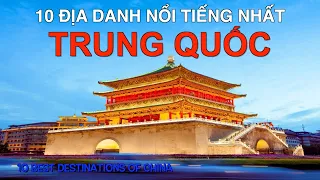 DU LỊCH TRUNG QUỐC đến 10 Địa Danh Nổi Tiếng và Đẹp Nhất Trung Quốc. 10 Best Destinations in China.