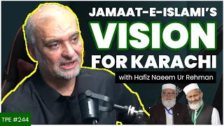 Karachi Elections, Aurat March, PTI and History of JI - Hafiz Naeem-ur-Rehman - #TPE 244