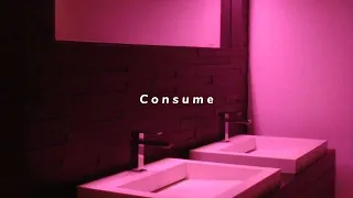 "Consume" by Chase atlantic but you're drunk in the bathroom of a party