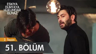 Eşkıya Dünyaya Hükümdar Olmaz 51. Bölüm - atv