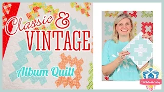 Classic & Vintage Series - Album Quilt! Easy Quilting Tutorial with Kimberly Jolly