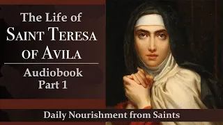 Part 1: St Teresa of Avila - Audiobook, Autobiography Chapters 1-3