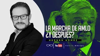 La Marcha del 27 ¿Y Después? ¿Qué planea López Obrador? | Hernán Gómez