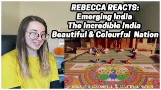 Rebecca Reacts: Emerging India | The Incredible India | Beautiful & Colourful Nation