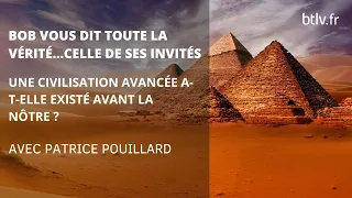 PATRICE POUILLARD : UNE CIVILISATION AVANCÉE NOUS A-T-ELLE PRÉCÉDÉ ?