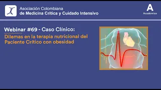 Webinar 69 Caso clínico: Dilemas en la terapia nutricional del Paciente Crítico con obesidad