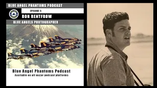 Podcast: Blue Angels F4 Phantom Photographer, Ron Rentfrow (1970 - 1973)