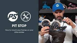 Pit Stop - How to mount your frames on your inline skates