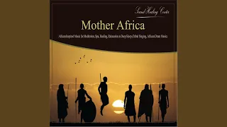 Mother Africa: African Inspired Music for Meditation, Spa, Healing, Relaxation & Deep Sleep...