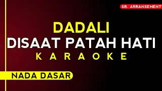 KARAOKE ° DISAAT PATAH HATI - DADALI band ~ (Nada dasar) | Audio berkualitas tinggi!!