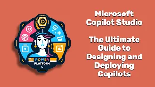 Microsoft Copilot Studio: The Ultimate Guide to Designing Copilots (Nov. 2023 Webinar Recording)