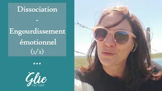 "Pourquoi je ne ressens plus rien?" - Dissociation / Engourdissement (1/2)