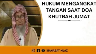 Hukum mengangkat tangan saat doa khutbah jumat || Syaikh Shalih Al-Fauzan