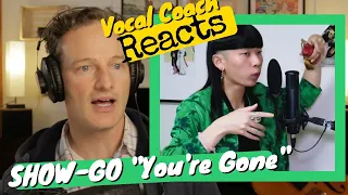 SHOW-GO 'You're Gone' - Vocal Coach REACTS