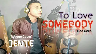 TO LOVE SOMEBODY | Bee Gees | REAGGE Cover | Jente