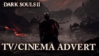 Dark Souls II - PS3/X360/PC - TV/Cinema Advert