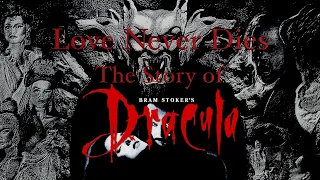 Love Never Dies: The Story of Bram Stoker's Dracula