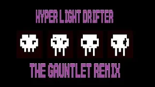 Hyper Light Drifter - The Gauntlet OST Remix