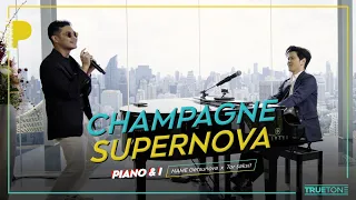 CHAMPAGNE SUPERNOVA  | เนม Getsunova x TorSaksit (Piano & i Live)