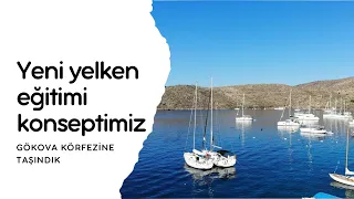 Yeni Yelken Eğitimi Konseptimiz - Gökova körfezine taşındık