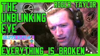 The Unblinking Eye (Everything Is Broken)- Roger Taylor (REACTION)