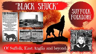 Black Shuck - Hellhound of Suffolk, East Anglia and beyond. Folklore, myths and legends of Britain