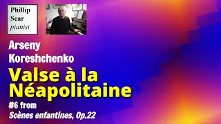 Arseny Koreshchenko: Valse à la Néapolitaine, Op.22 No.6